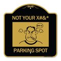 Signmission Not Your Parking Spot W/ Graphics, Black & Gold Aluminum Sign, 18" x 18", BG-1818-23538 A-DES-BG-1818-23538